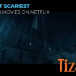 10 Best Scariest Horror Movies on Netflix