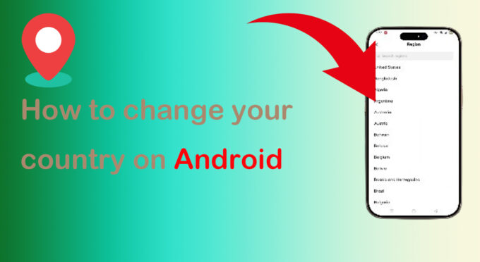How to Change Your Country or Region on Android: A Step-by-Step Guide